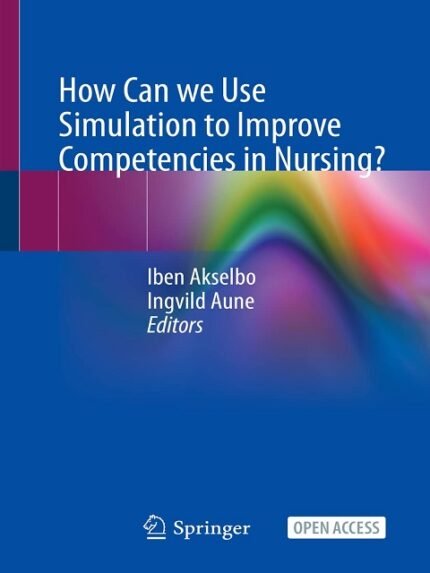 How Can we Use Simulation to Improve Competencies in Nursing