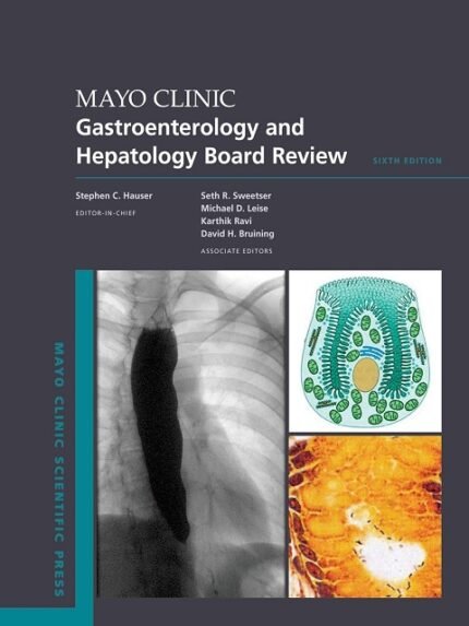 Mayo Clinic Gastroenterology and Hepatology Board Review (Mayo Clinic Scientific Press) 6th Edition