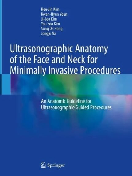 Ultrasonographic Anatomy of the Face and Neck for Minimally Invasive Procedures An Anatomic Guideline for Ultrasonographic Guided Procedures