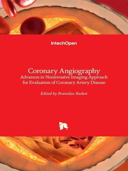 Coronary Angiography - Advances in Noninvasive Imaging Approach for Evaluation of Coronary Artery Disease