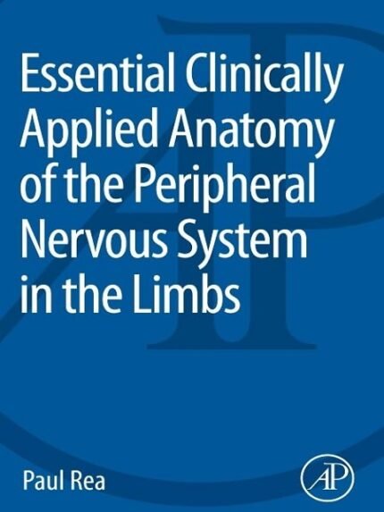 Essential Clinically Applied Anatomy of the Peripheral Nervous System in the Limbs