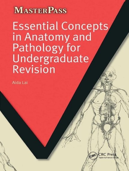 Essential Concepts in Anatomy and Pathology for Undergraduate Revision (MasterPass)