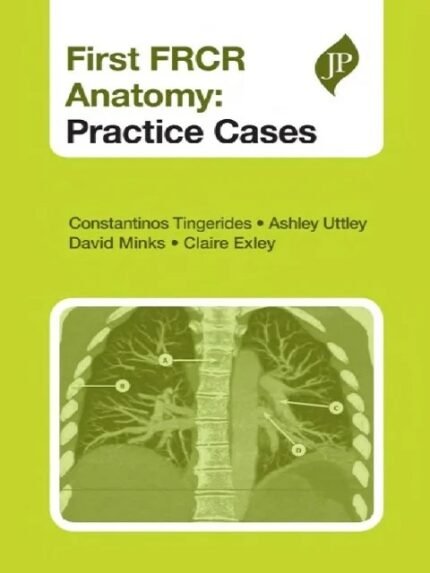 First FRCR Anatomy Practice Cases 1st Edition