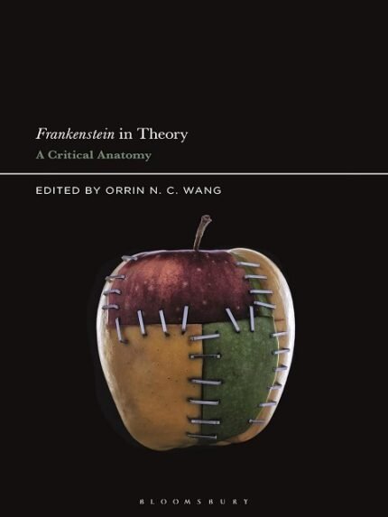 Frankenstein in Theory A Critical Anatomy