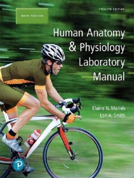 Human Anatomy & Physiology Laboratory Manual 12th edition
