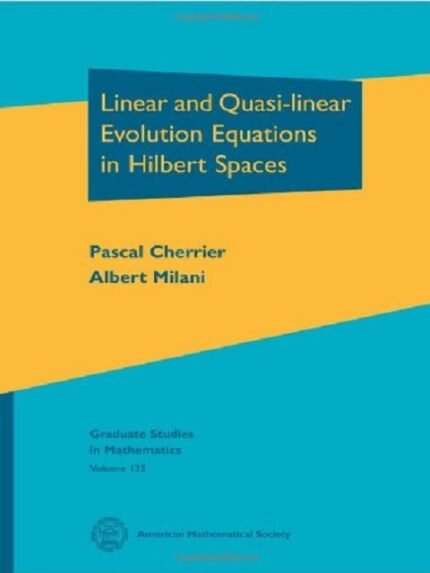 Linear and Quasi Linear Evolution Equations in Hilbert Spaces Exploring the Anatomy of Integers (Graduate Studies in Mathematics)