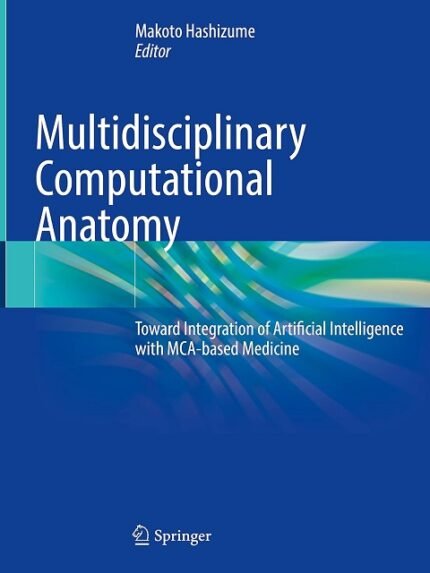 Multidisciplinary Computational Anatomy Toward Integration of Artificial Intelligence with MCA-based Medicine