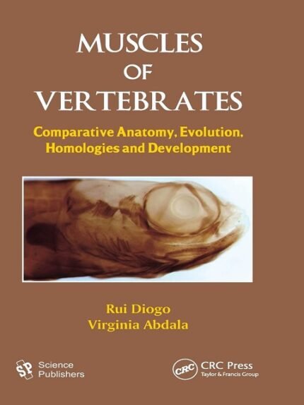 Muscles of Vertebrates Comparative Anatomy, Evolution, Homologies and Development