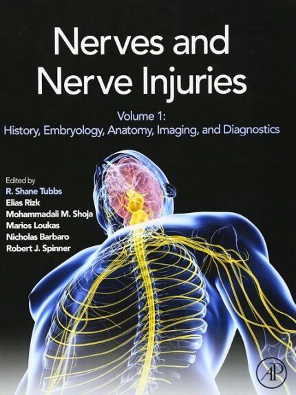 Nerves and Nerve Injuries Vol 1 History, Embryology, Anatomy, Imaging, and Diagnostics