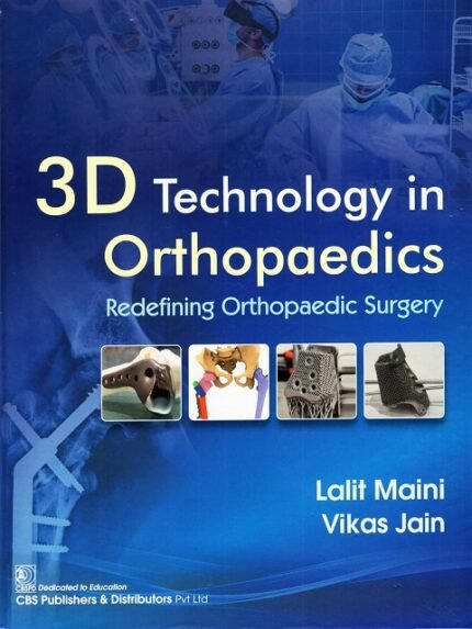 3D TECHNOLOGY IN ORTHOPAEDICS REDEFINING ORTHOPAEDIC SURGERY (HB 2025)