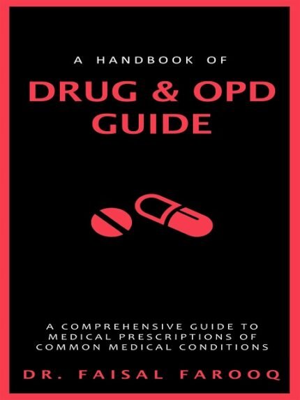 A Handbook of Drug & OPD Guide by Dr. Faisal Farooq