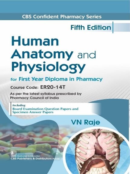 CBS Confident Pharmacy Series Human Anatomy and Physiology for First Year Diploma in Pharmacy 5e