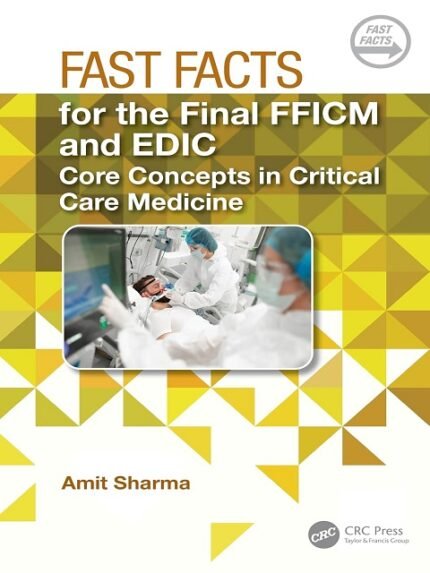 Fast Facts for the Final FFICM and EDIC Core Concepts in Critical Care Medicine