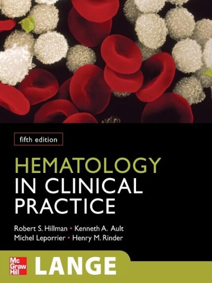 Hematology in Clinical Practice, Fifth Edition (LANGE Clinical Medicine)