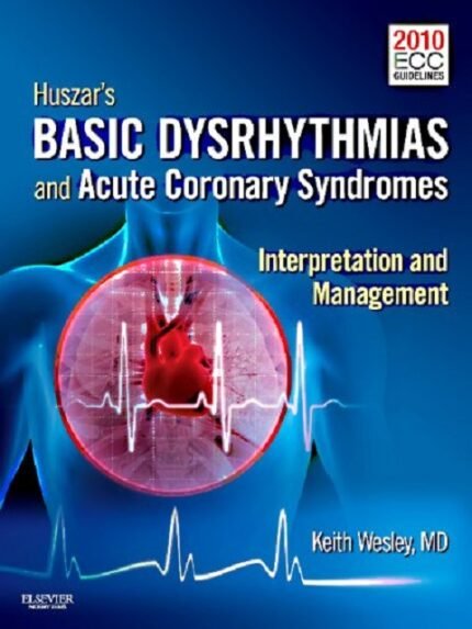 Huszar's Basic Dysrhythmias and Acute Coronary Syndromes Interpretation & Management