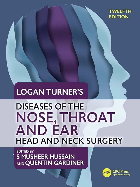 Logan Turner's Diseases of the Nose, Throat and Ear Head and Neck Surgery, 12th Edition Logan Turner's Diseases of the Nose, Throat and Ear Head and Neck Surgery, 12th Edition