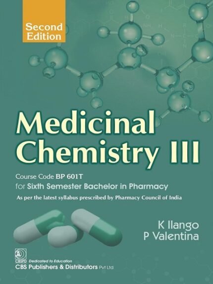 Medicinal Chemistry III, Course Code BP 601T for Sixth Semester Bachelor in Pharmacy - 2025, 2e