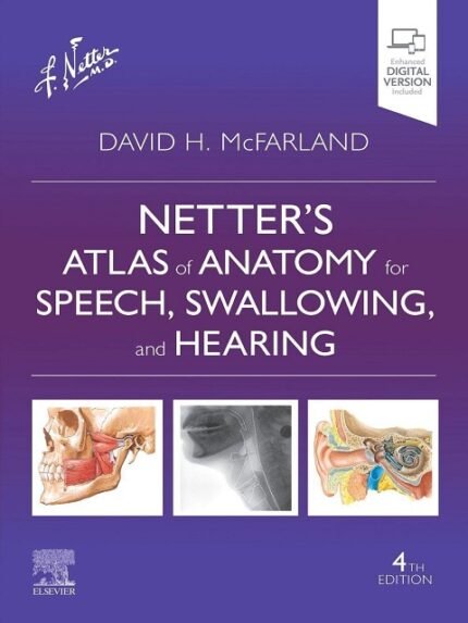 Netter’s Atlas of Anatomy for Speech, Swallowing, and Hearing (Netter Basic Science)