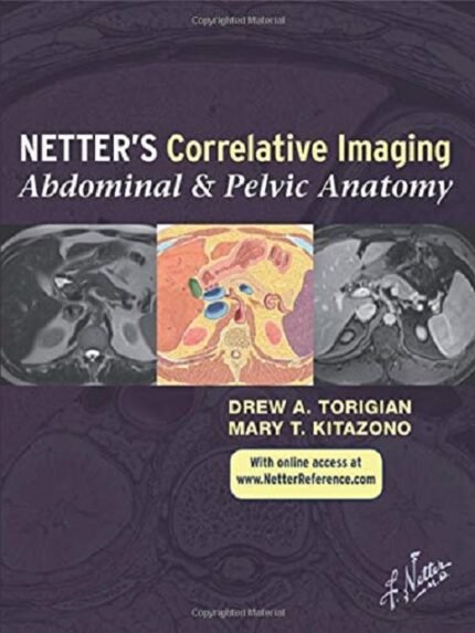 Netter's Correlative Imaging Abdominal and Pelvic Anatomy with Online Access (Netter Clinical Science)
