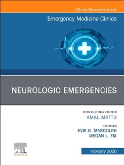 Neurologic Emergencies, an issue of Emergency Medicine Clinics of North America, Volume 44, Issue 1