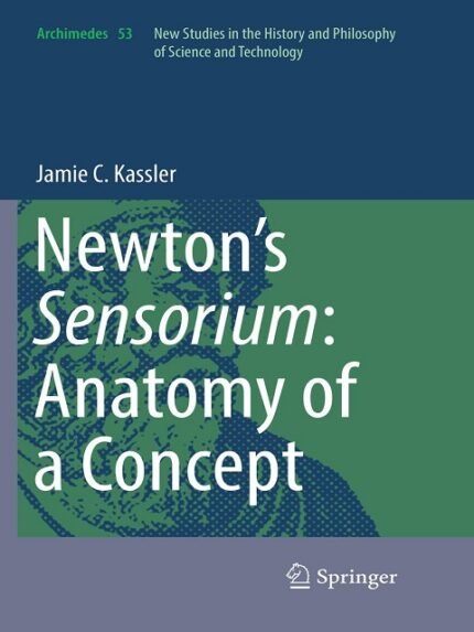 Newton’s Sensorium Anatomy of a Concept