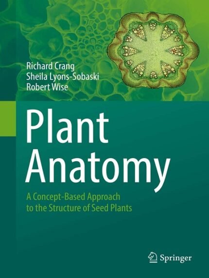 Plant Anatomy A Concept-Based Approach to the Structure of Seed Plants