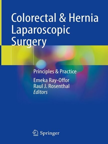 Colorectal & Hernia Laparoscopic Surgery Principles & Practice.