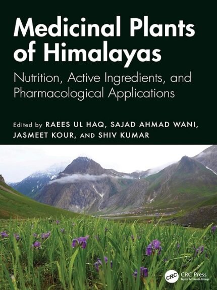 Medicinal Plants of Himalayas Nutrition, Active Ingredients, and Pharmacological Applications