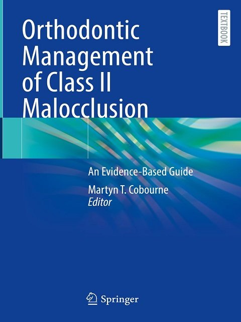 Orthodontic Management of Class II Malocclusion An Evidence-Based Guide.