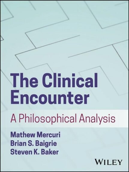 The Clinical Encounter A Philosophical Analysis