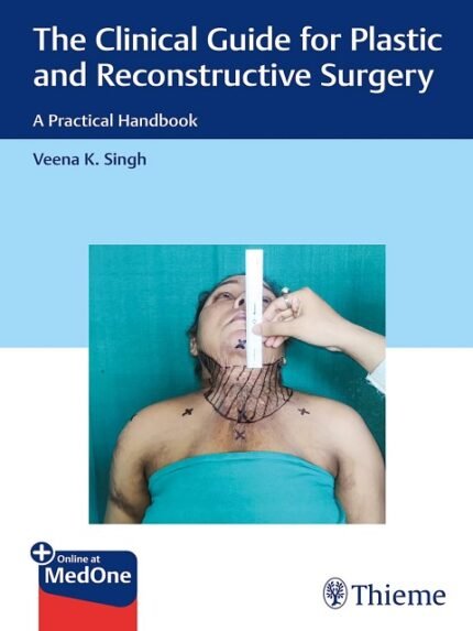 The Clinical Guide for Plastic and Reconstructive Surgery A Practical Handbook.