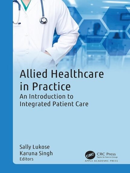 Allied Healthcare in Practice An Introduction to Integrated Patient Care