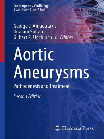 Aortic Aneurysms Pathogenesis and Treatment (Contemporary Cardiology)