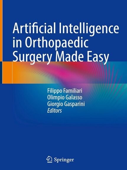Artificial Intelligence in Orthopaedic Surgery Made Easy