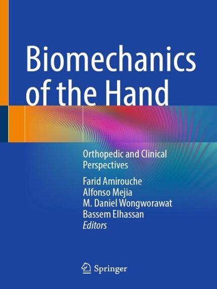 Biomechanics of the Hand Orthopedic and Clinical Perspectives