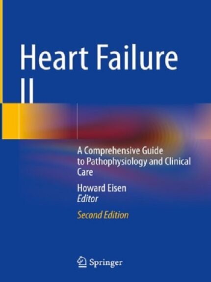 Heart Failure II - A Comprehensive Guide to Pathophysiology and Clinical Care, 2nd