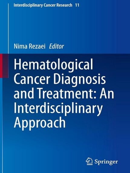 Hematological Cancer Diagnosis and Treatment An Interdisciplinary Approach (Interdisciplinary Cancer Research, 11)