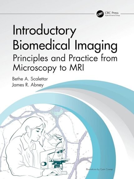Introductory Biomedical Imaging Principles and Practice from Microscopy to MRI (Imaging in Medical Diagnosis and Therapy)