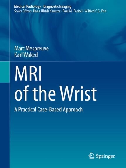 MRI of the Wrist A Practical Case-Based Approach (Medical Radiology)