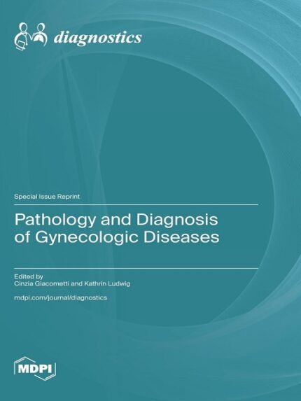 Pathology and Diagnosis of Gynecologic Diseases