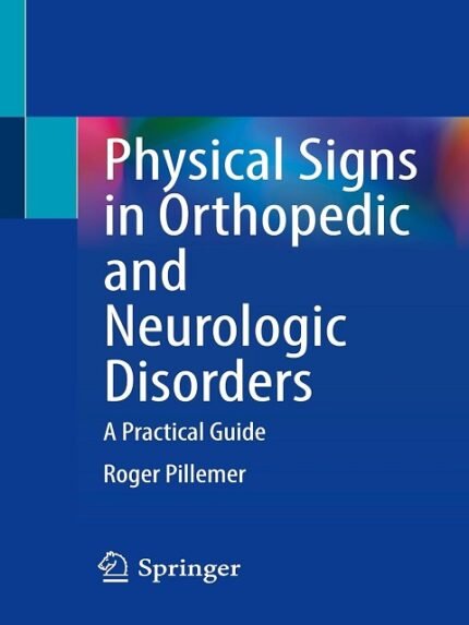 Physical Signs in Orthopedic and Neurologic Disorders A Practical Guide