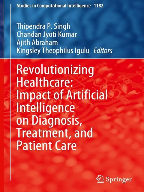 Revolutionizing Healthcare Impact of Artificial Intelligence on Diagnosis, Treatment, and Patient Care Revolutionizing Healthcare Impact of Artificial Intelligence on Diagnosis, Treatment, and Patient Care