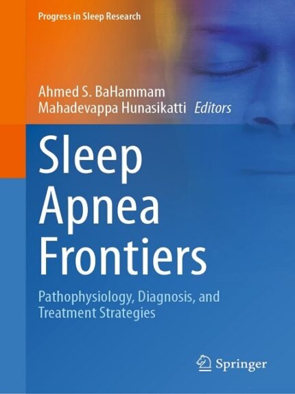 Sleep Apnea Frontiers Pathophysiology, Diagnosis, and Treatment Strategies