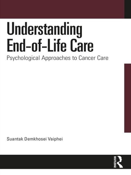 Understanding End-of-Life Care Psychological Approaches to Cancer Care