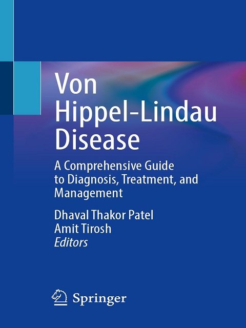 Von Hippel-Lindau Disease A Comprehensive Guide to Diagnosis, Treatment, and Management Von Hippel-Lindau Disease A Comprehensive Guide to Diagnosis, Treatment, and Management