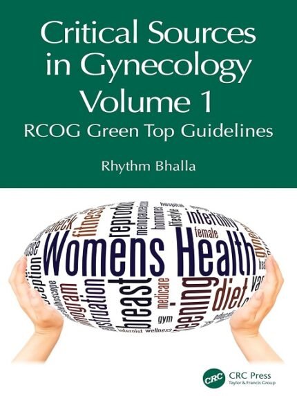 Critical Sources in Gynecology, Volume 1 RCOG Green Top Guidelines