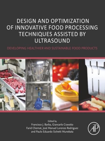 Design and Optimization of Innovative Food Processing Techniques Assisted by Ultrasound Developing Healthier and Sustainable Food Products