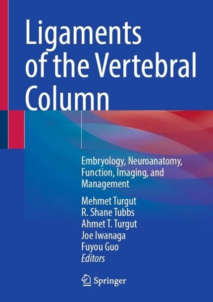 Ligaments of the Vertebral Column Embryology, Neuroanatomy, Function, Imaging, and Management
