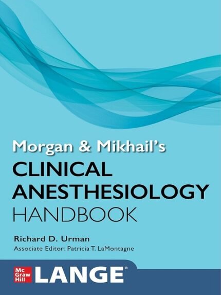 Morgan and Mikhail's Clinical Anesthesiology Handbook (Lange Medical Books)